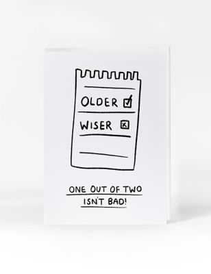 Older Not Wiser Birthday Card