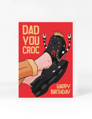 Dad You Croc Birthday Card