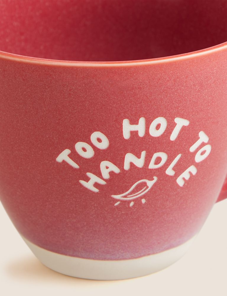 Too Hot To Handle Slogan Mug 2 of 3